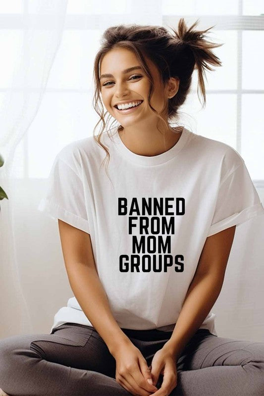 Banned From Mom Groups Tee